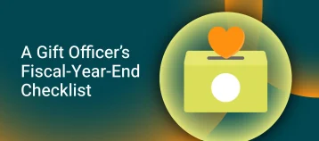 A gift officer's fiscal-year-end checklist.