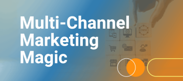 Multi-Channel Marketing Magic Webinar